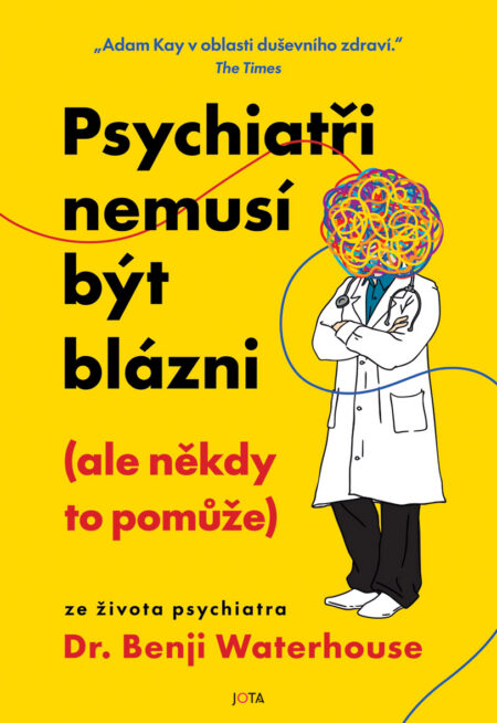 Psychiatři nemusí být blázni (ale někdy to pomůže)