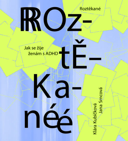 Roztěkané: Jak se žije ženám s ADHD