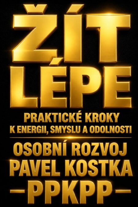 Žít lépe. Praktické kroky k energii, smyslu a odolnosti